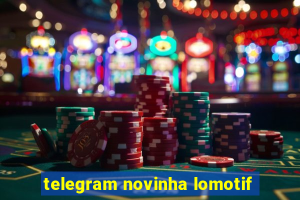 telegram novinha lomotif